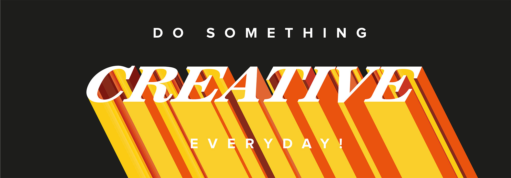 Do Something Creative Everyday